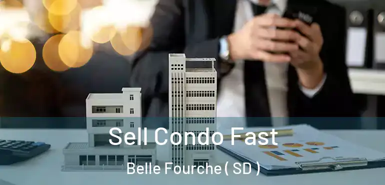  Sell Condo Fast Belle Fourche ( SD )