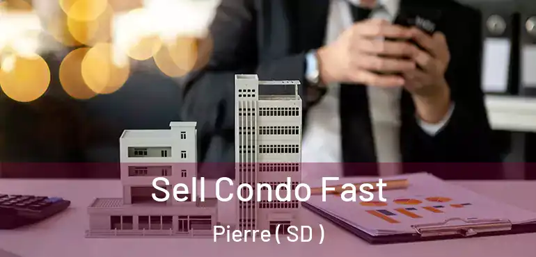  Sell Condo Fast Pierre ( SD )