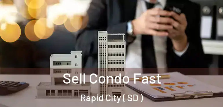  Sell Condo Fast Rapid City ( SD )