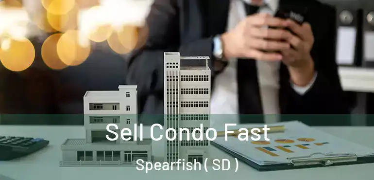  Sell Condo Fast Spearfish ( SD )