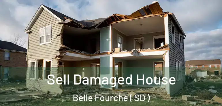  Sell Damaged House Belle Fourche ( SD )