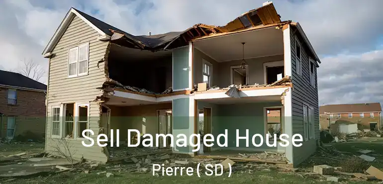  Sell Damaged House Pierre ( SD )