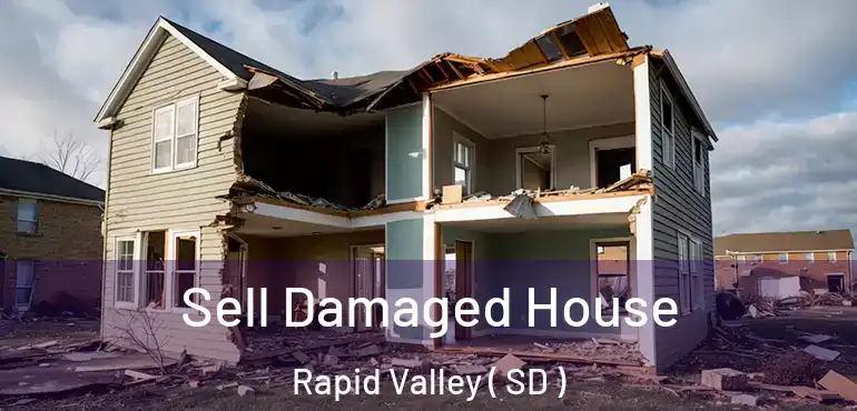  Sell Damaged House Rapid Valley ( SD )