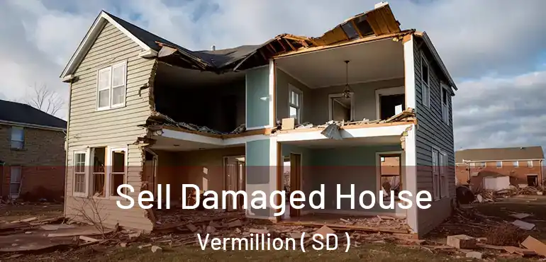 Sell Damaged House Vermillion ( SD )