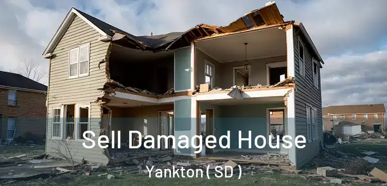  Sell Damaged House Yankton ( SD )