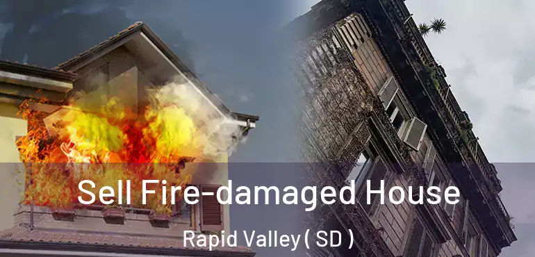  Sell Fire-damaged House Rapid Valley ( SD )