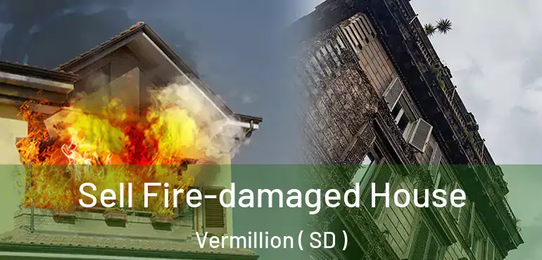 Sell Fire-damaged House Vermillion ( SD )