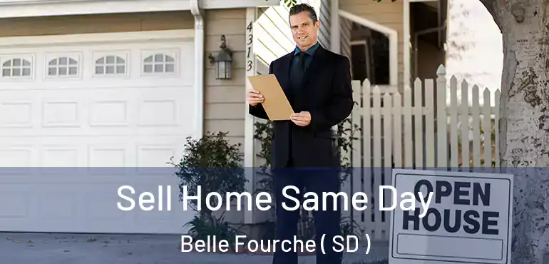  Sell Home Same Day Belle Fourche ( SD )