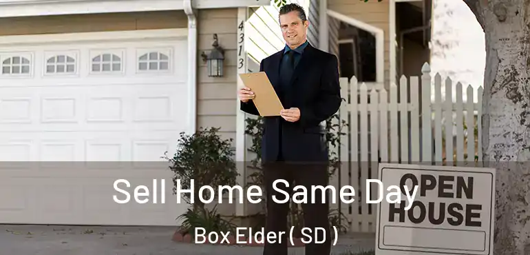  Sell Home Same Day Box Elder ( SD )