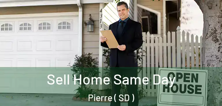  Sell Home Same Day Pierre ( SD )