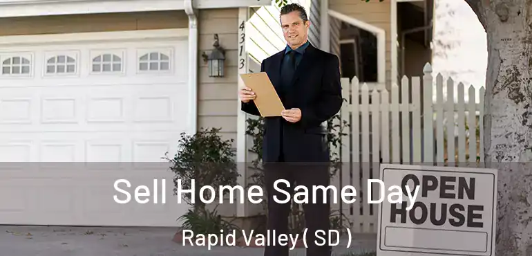  Sell Home Same Day Rapid Valley ( SD )
