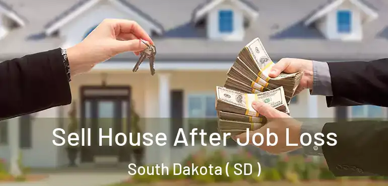  Sell House After Job Loss South Dakota ( SD )