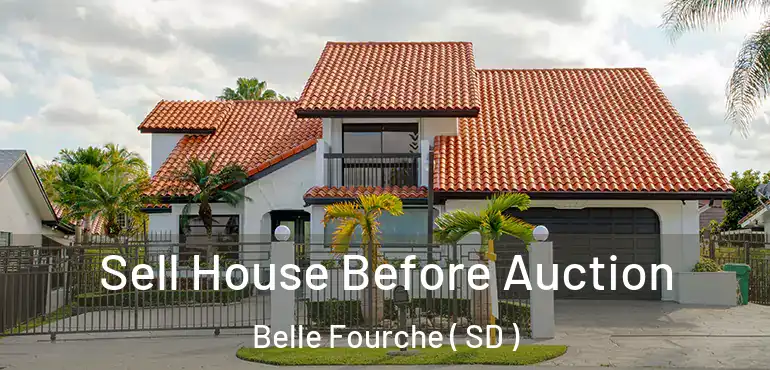  Sell House Before Auction Belle Fourche ( SD )