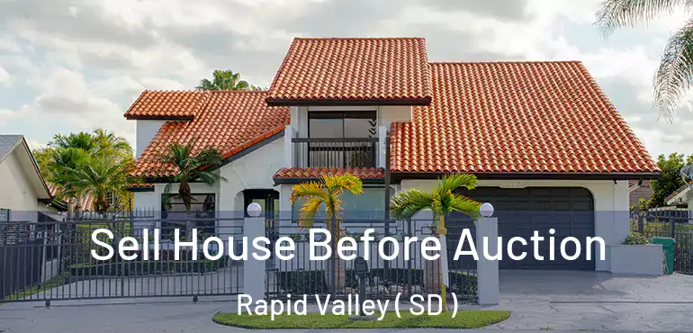  Sell House Before Auction Rapid Valley ( SD )