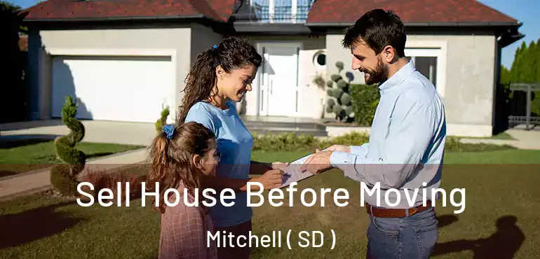  Sell House Before Moving Mitchell ( SD )