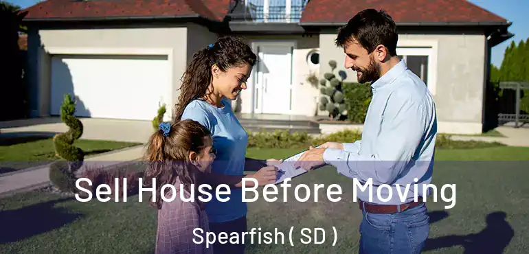  Sell House Before Moving Spearfish ( SD )