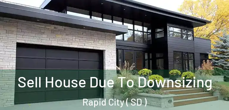  Sell House Due To Downsizing Rapid City ( SD )