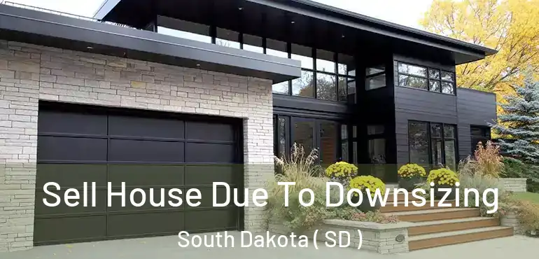 Sell House Due To Downsizing South Dakota ( SD )