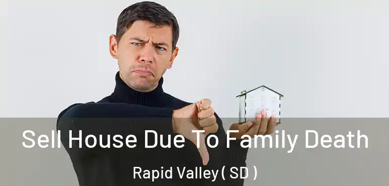  Sell House Due To Family Death Rapid Valley ( SD )