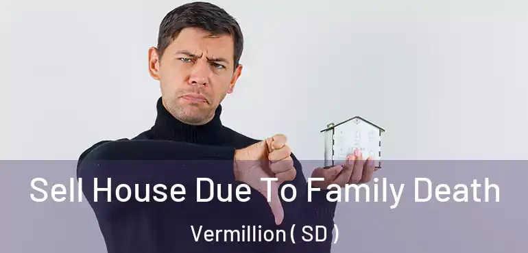 Sell House Due To Family Death Vermillion ( SD )