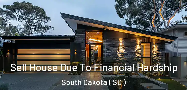  Sell House Due To Financial Hardship South Dakota ( SD )