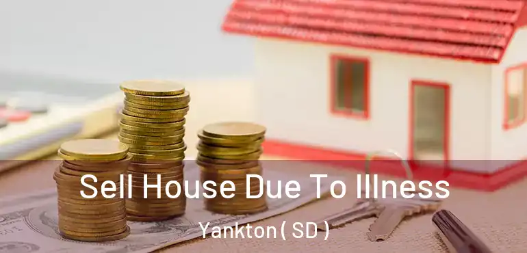  Sell House Due To Illness Yankton ( SD )