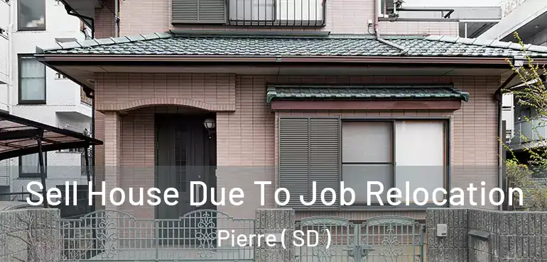  Sell House Due To Job Relocation Pierre ( SD )