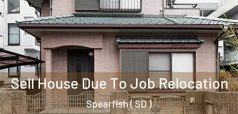  Sell House Due To Job Relocation Spearfish ( SD )