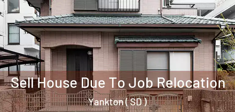  Sell House Due To Job Relocation Yankton ( SD )
