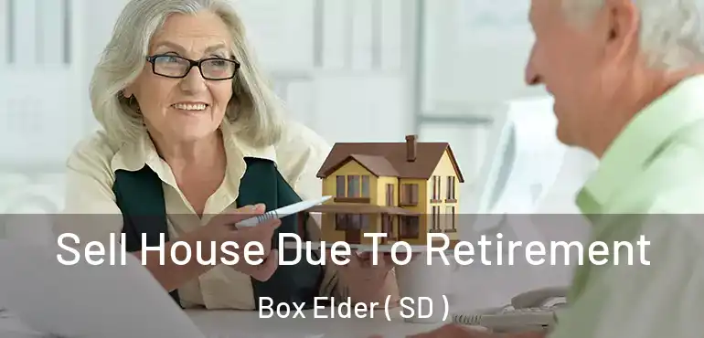  Sell House Due To Retirement Box Elder ( SD )