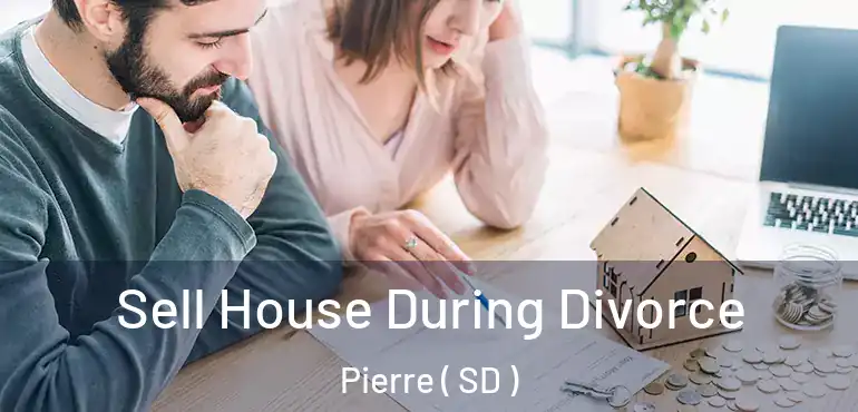  Sell House During Divorce Pierre ( SD )