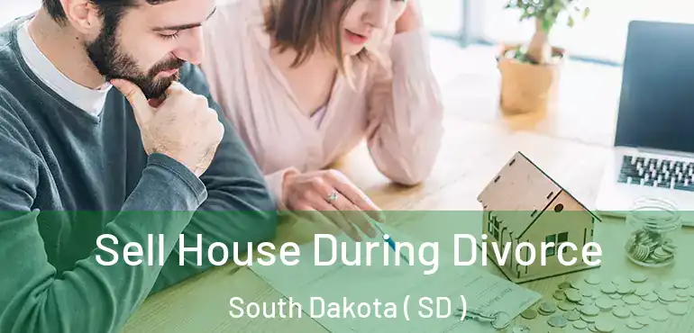  Sell House During Divorce South Dakota ( SD )