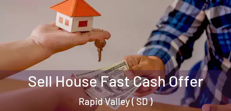  Sell House Fast Cash Offer Rapid Valley ( SD )