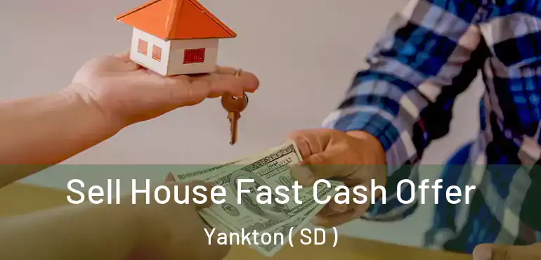 Sell House Fast Cash Offer Yankton ( SD )