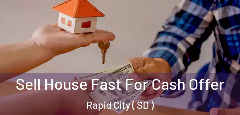  Sell House Fast For Cash Offer Rapid City ( SD )