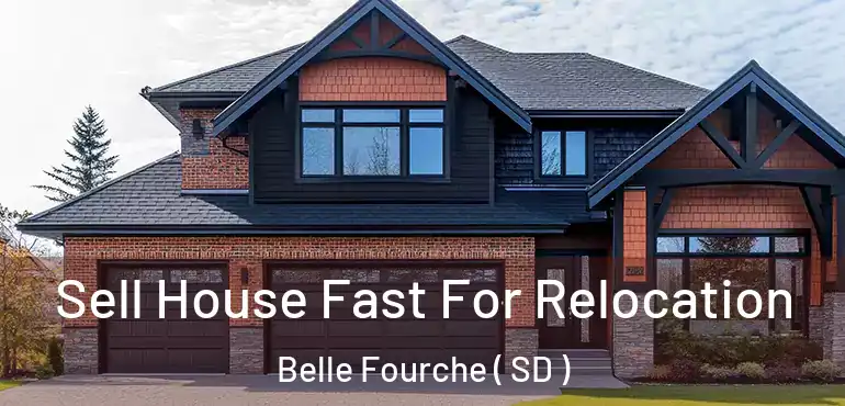  Sell House Fast For Relocation Belle Fourche ( SD )