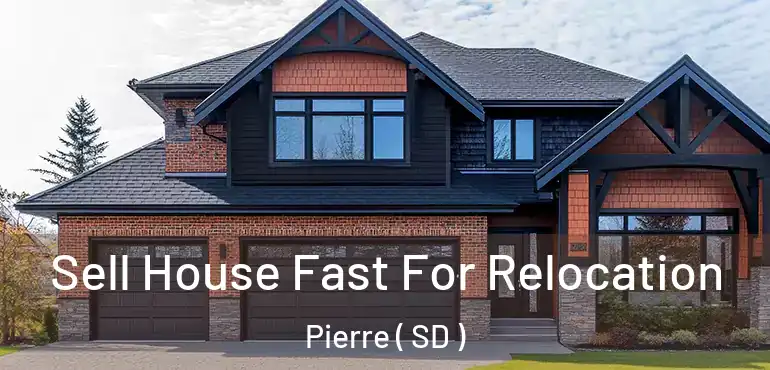  Sell House Fast For Relocation Pierre ( SD )