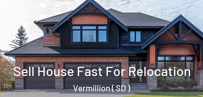  Sell House Fast For Relocation Vermillion ( SD )