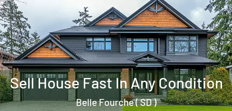  Sell House Fast In Any Condition Belle Fourche ( SD )
