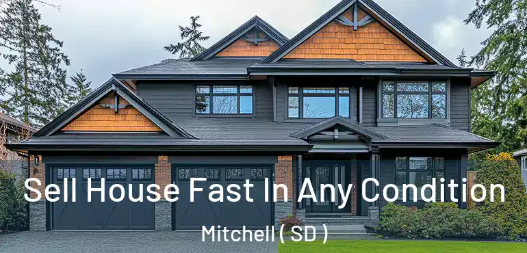 Sell House Fast In Any Condition Mitchell ( SD )