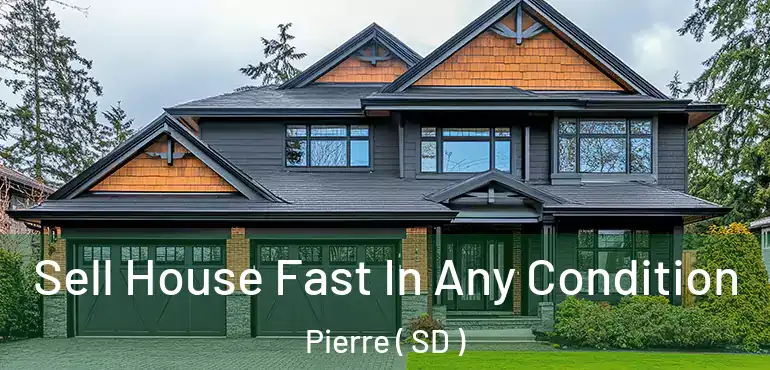 Sell House Fast In Any Condition Pierre ( SD )