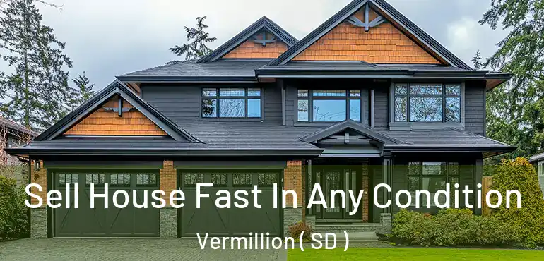  Sell House Fast In Any Condition Vermillion ( SD )