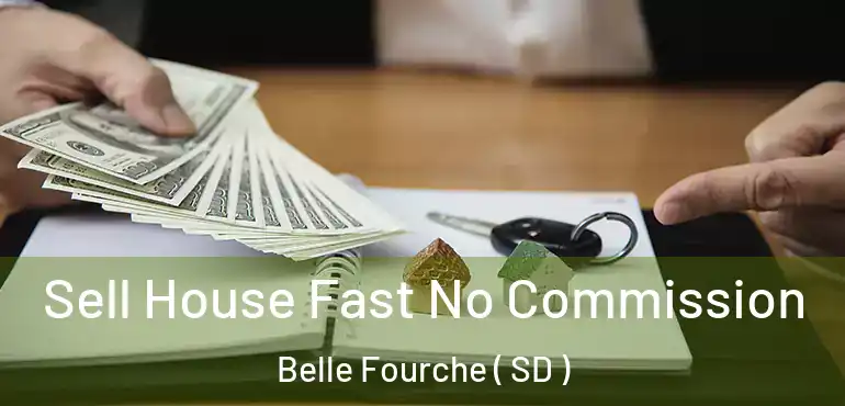  Sell House Fast No Commission Belle Fourche ( SD )