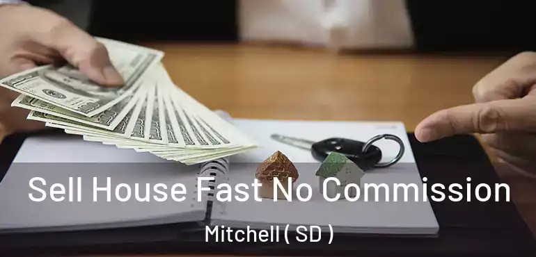  Sell House Fast No Commission Mitchell ( SD )