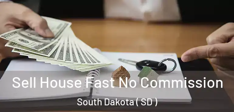  Sell House Fast No Commission South Dakota ( SD )