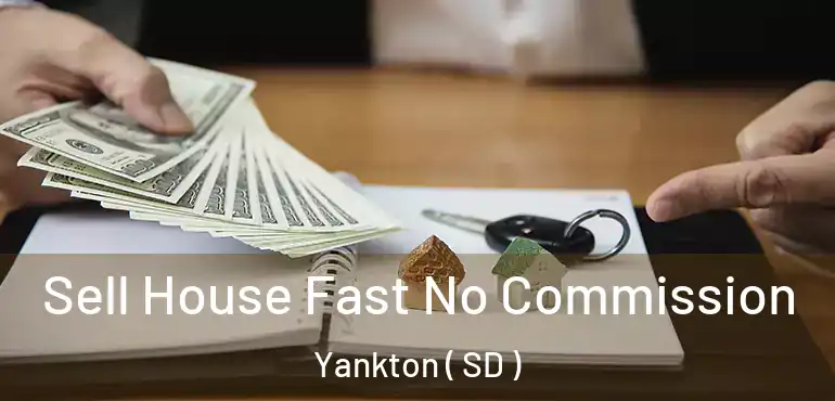  Sell House Fast No Commission Yankton ( SD )