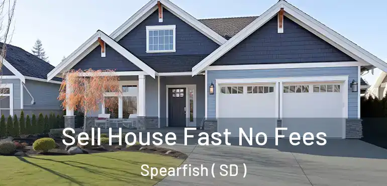  Sell House Fast No Fees Spearfish ( SD )