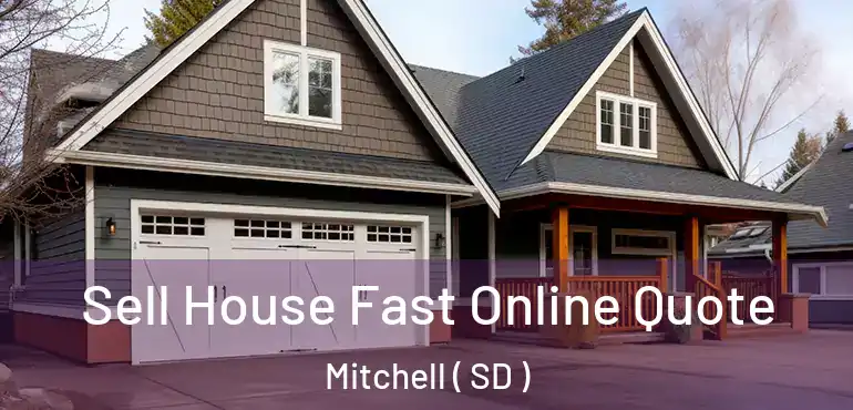  Sell House Fast Online Quote Mitchell ( SD )
