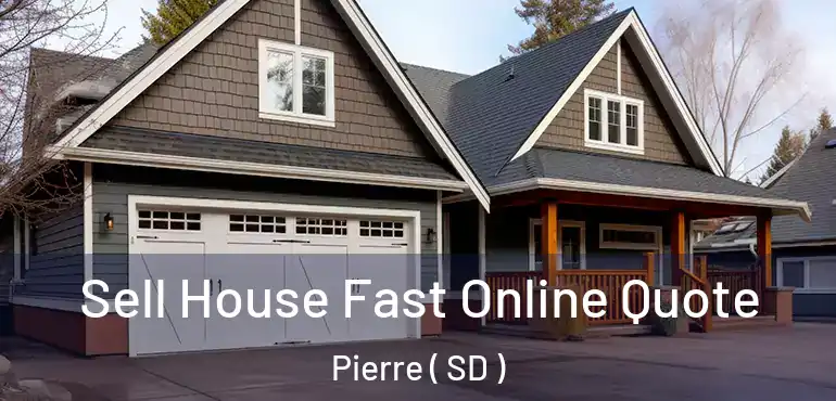  Sell House Fast Online Quote Pierre ( SD )