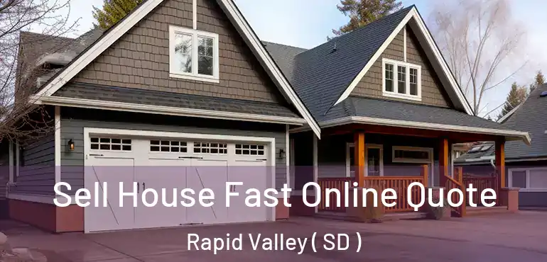  Sell House Fast Online Quote Rapid Valley ( SD )